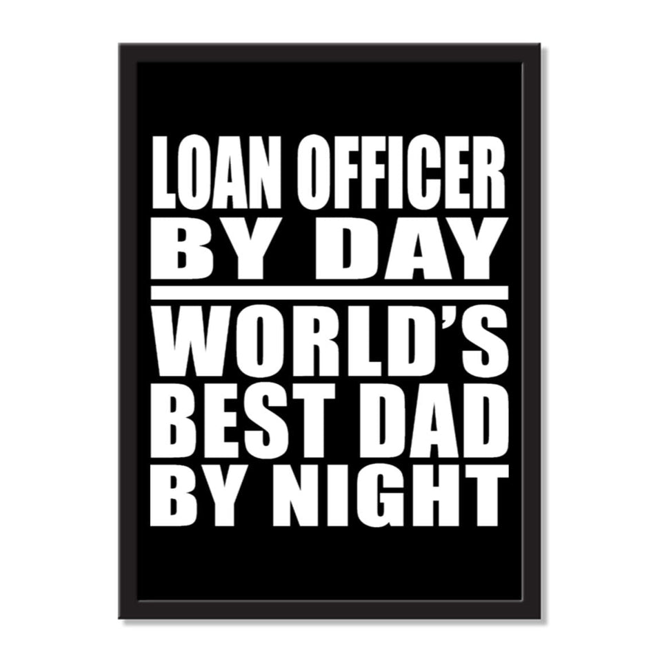 Loan Officer By Day World's Best Dad By Night - Portrait Frame Photo Tile