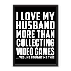 I Love My Husband More Than Collecting Video Games ...He Bought Me This - Portrait Frame Photo Tile