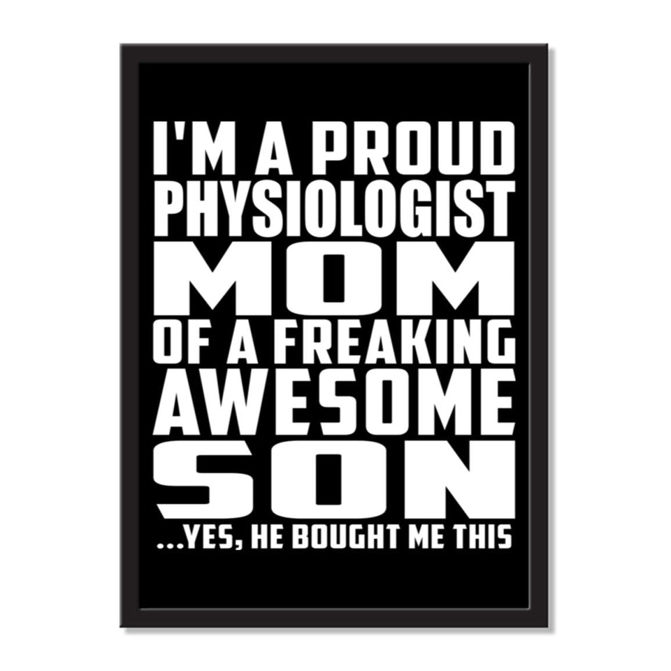 I'm A Proud Physiologist Mom Of A Freaking Awesome Son, He Bought Me This - Portrait Frame Photo Tile