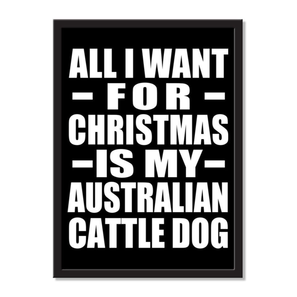 All I Want For Christmas Is My Australian Cattle Dog - Portrait Frame Photo Tile