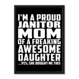 I'm A Proud Janitor Mom Of A Freaking Awesome Daughter, She Bought Me This - Portrait Frame Photo Tile
