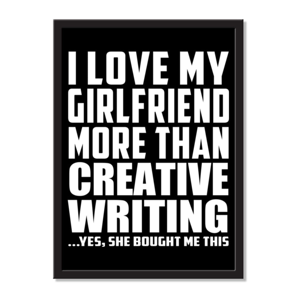 I Love My Girlfriend More Than Creative Writing ...She Bought Me This - Portrait Frame Photo Tile