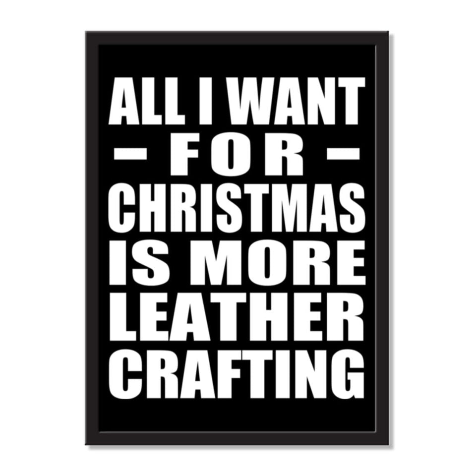 All I Want For Christmas Is More Leather Crafting - Portrait Frame Photo Tile