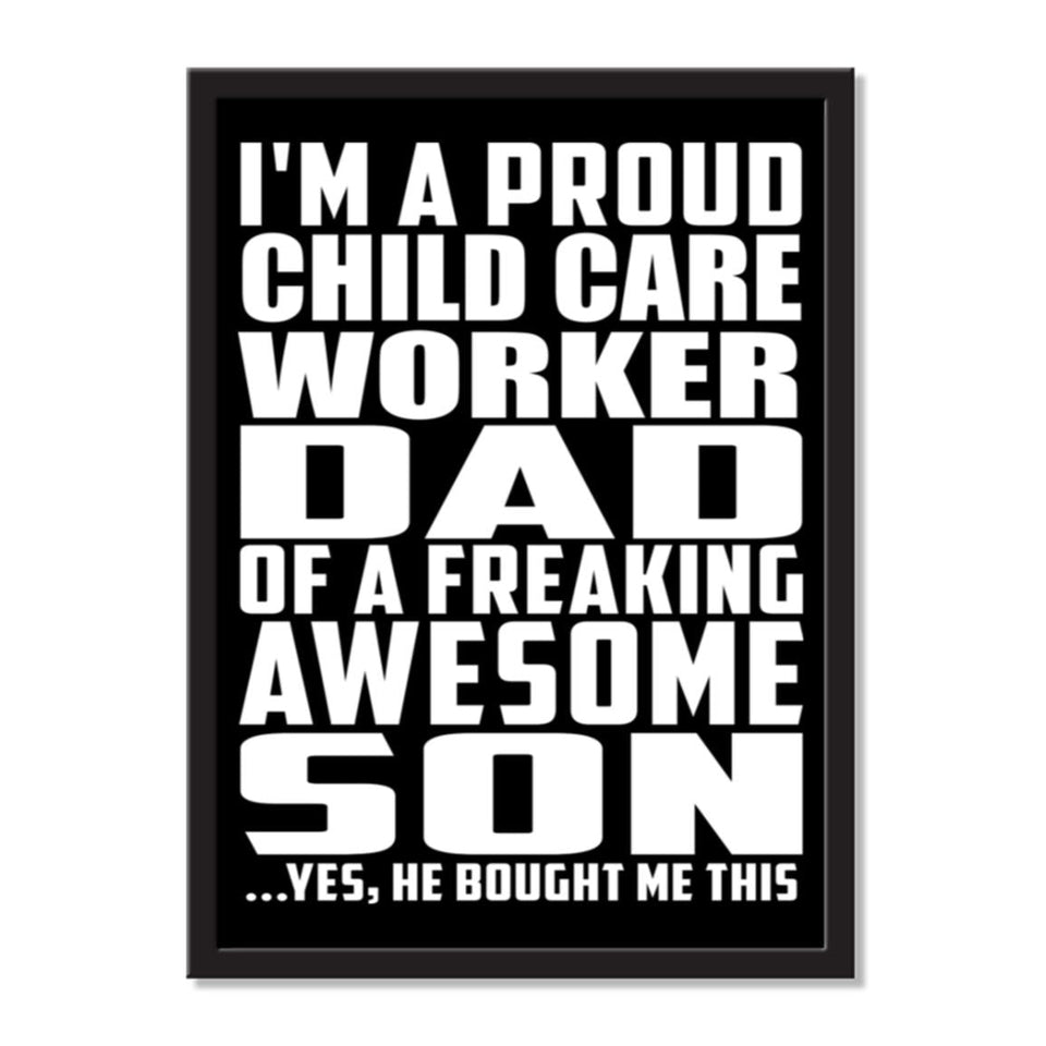 I'm A Proud Child Care Worker Dad Of A Freaking Awesome Son, He Bought Me This - Portrait Frame Photo Tile