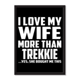I Love My Wife More Than Trekkie ...Yes, She Bought Me This - Portrait Frame Photo Tile