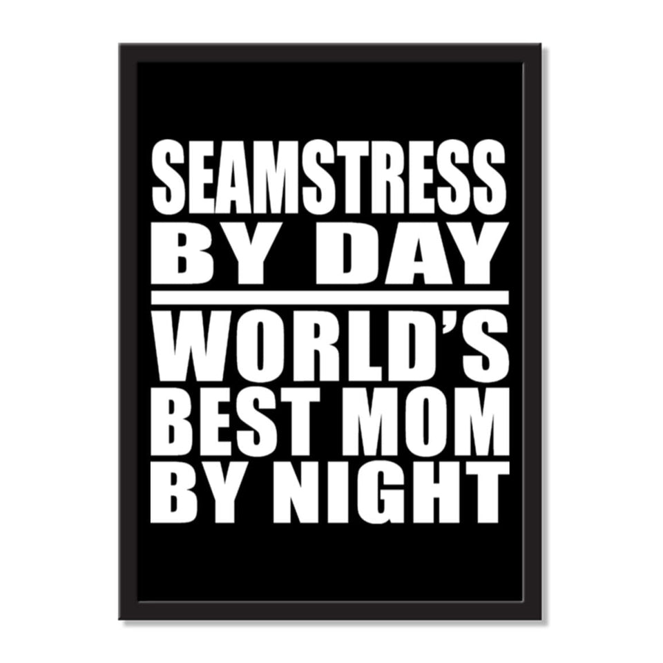 Seamstress By Day World's Best Mom By Night - Portrait Frame Photo Tile