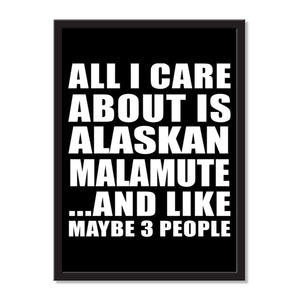 All I Care About Is Alaskan Malamute And Like Maybe 3 People - Portrait Frame Photo Tile