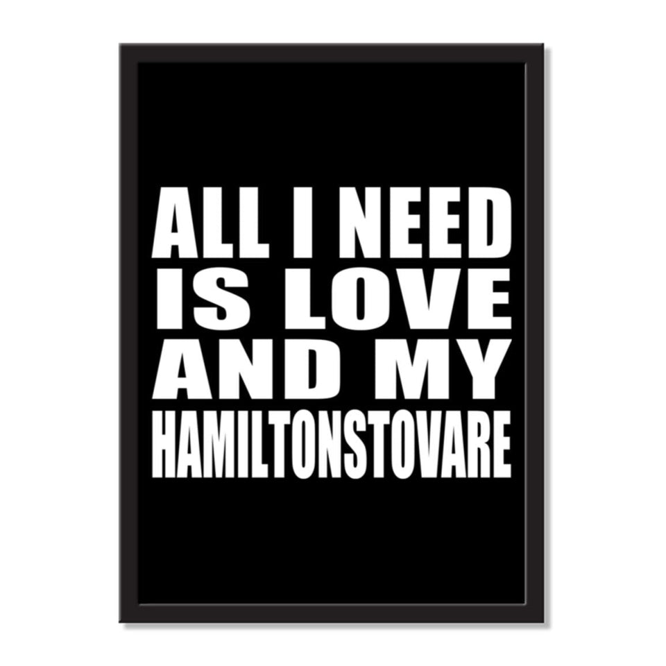 All I Need Is Love And My Hamiltonstovare - Portrait Frame Photo Tile