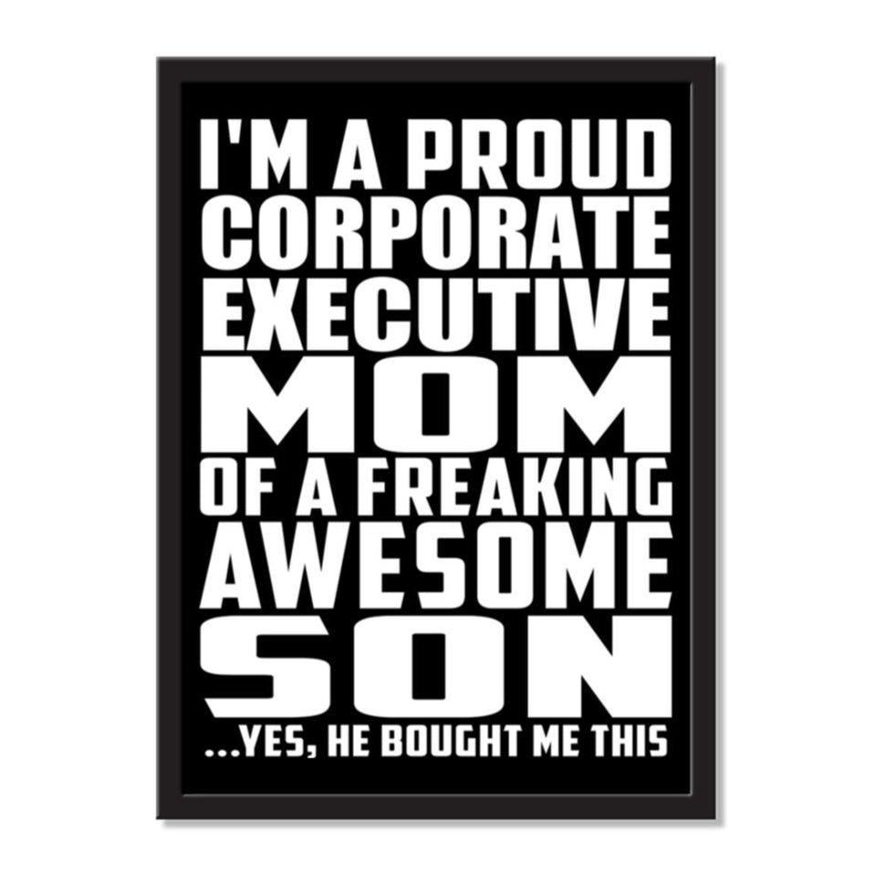 I'm A Proud Corporate Executive Mom Of A Freaking Awesome Son, He Bought Me This - Portrait Frame Photo Tile