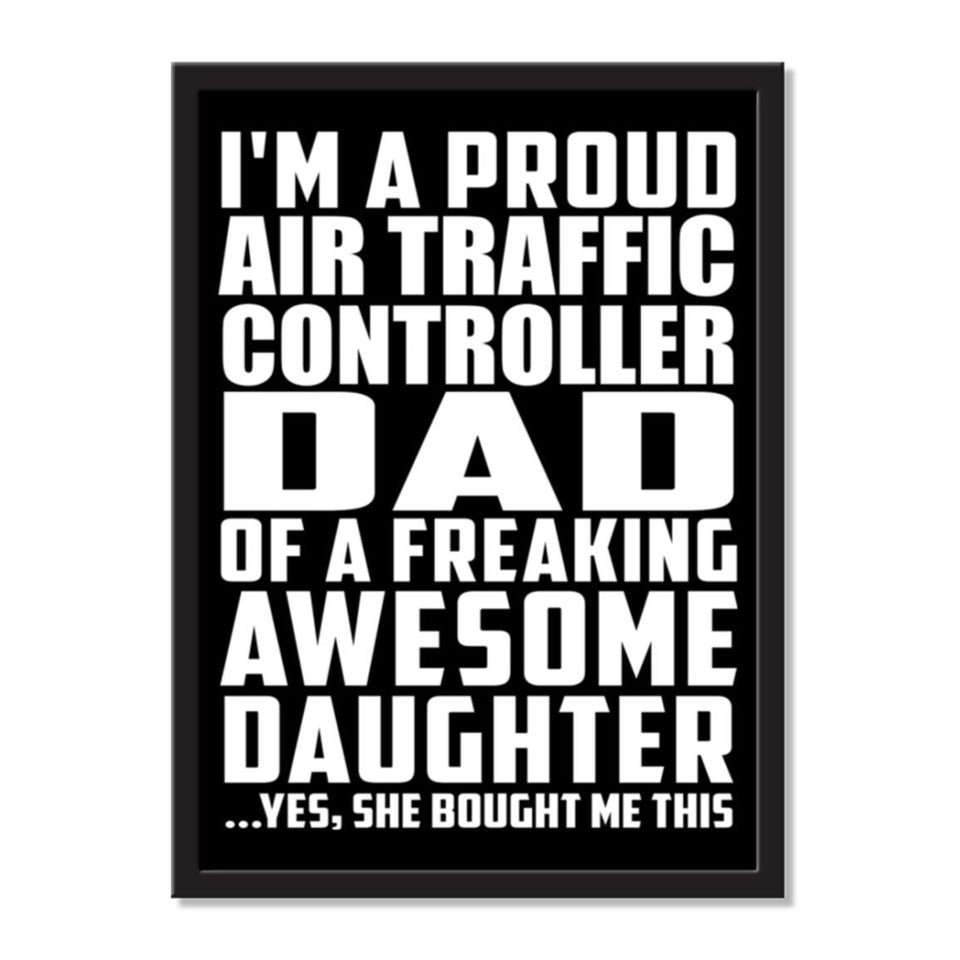 I'm A Proud Air Traffic Controller Dad Of A Freaking Awesome Daughter, She Bought Me This - Portrait Frame Photo Tile