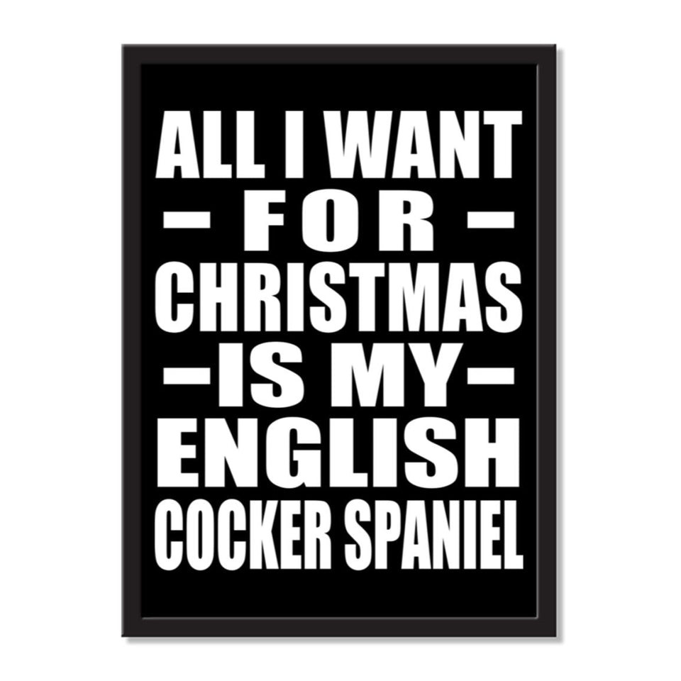All I Want For Christmas Is My English Cocker Spaniel - Portrait Frame Photo Tile