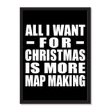 All I Want For Christmas Is More Map Making - Portrait Frame Photo Tile