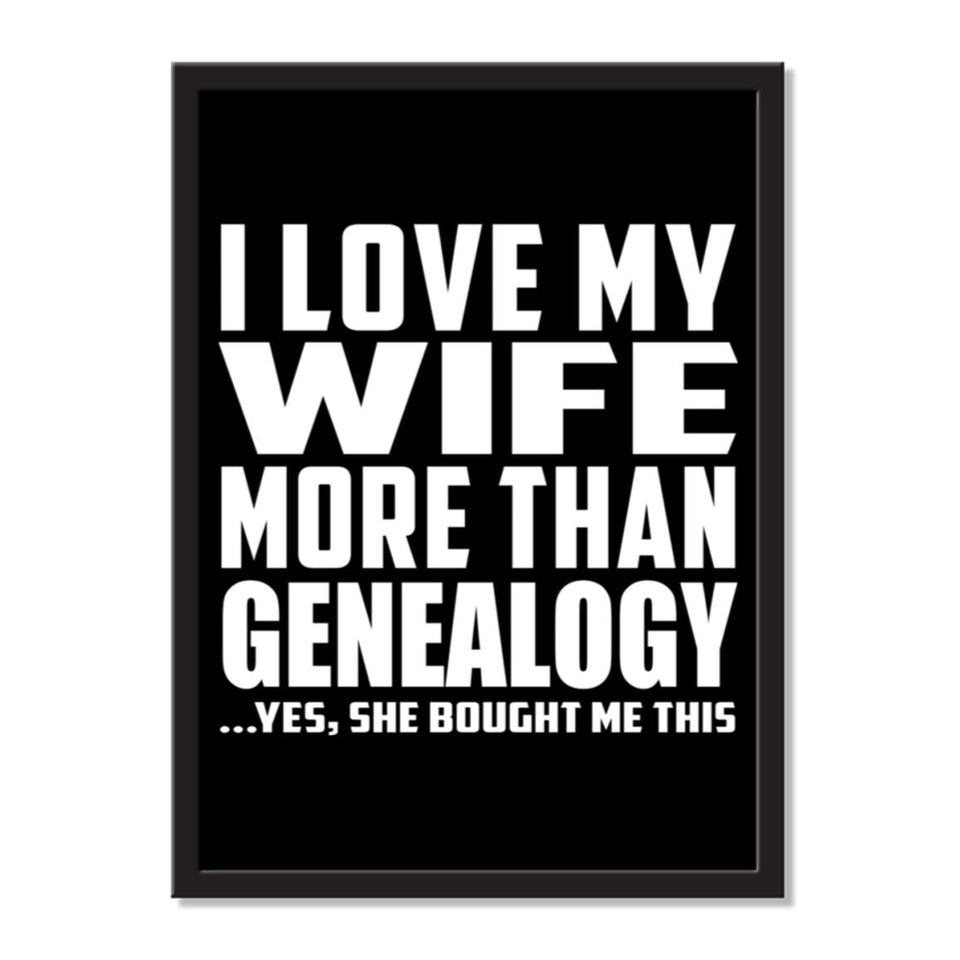 I Love My Wife More Than Genealogy ...Yes, She Bought Me This - Portrait Frame Photo Tile