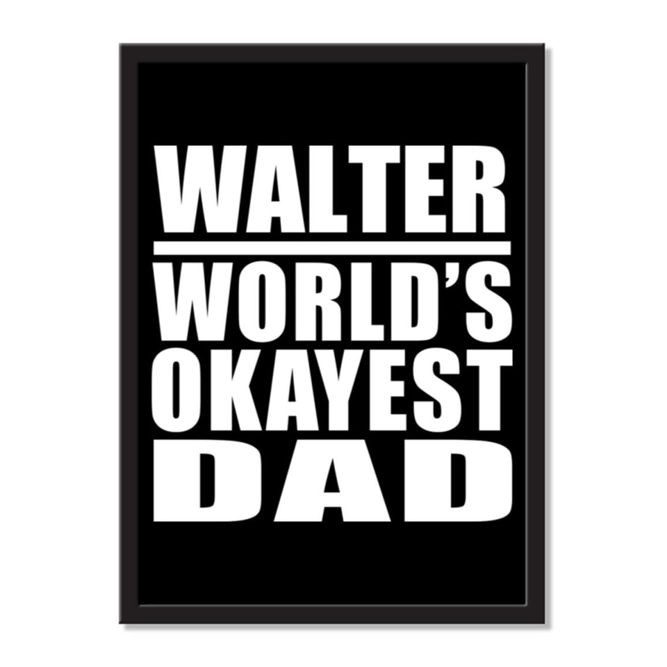 Walter World's Okayest Dad - Portrait Frame Photo Tile