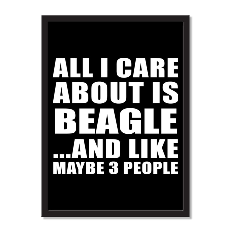 All I Care About Is Beagle And Like Maybe 3 People - Portrait Frame Photo Tile
