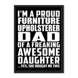 I'm A Proud Furniture Upholsterer Dad Of A Freaking Awesome Daughter, She Bought Me This - Portrait Frame Photo Tile
