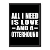 All I Need Is Love And A Otterhound - Portrait Frame Photo Tile