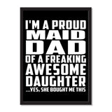 I'm A Proud Maid Dad Of A Freaking Awesome Daughter, She Bought Me This - Portrait Frame Photo Tile