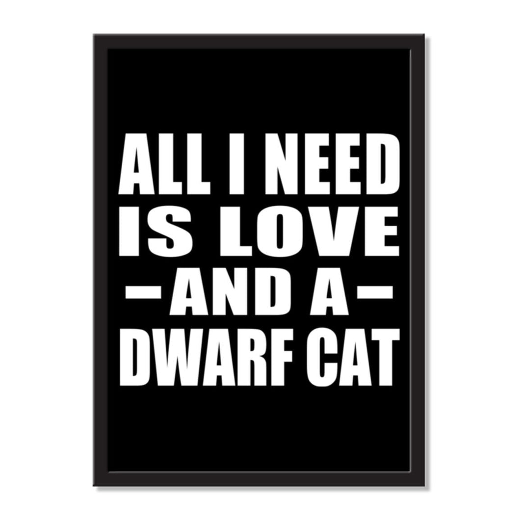 All I Need Is Love And A Dwarf Cat - Portrait Frame Photo Tile