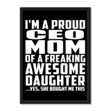 I'm A Proud Ceo Mom Of A Freaking Awesome Daughter, She Bought Me This - Portrait Frame Photo Tile