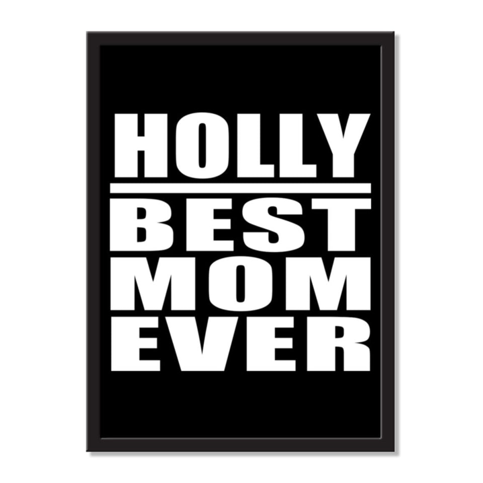 Holly Best Mom Ever - Portrait Frame Photo Tile