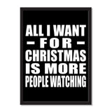 All I Want For Christmas Is More People Watching - Portrait Frame Photo Tile