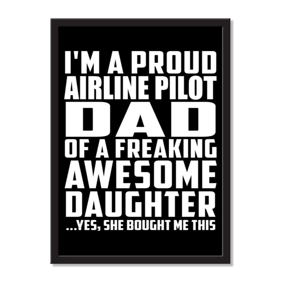 I'm A Proud Airline Pilot Dad Of A Freaking Awesome Daughter, She Bought Me This - Portrait Frame Photo Tile