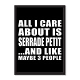 All I Care About Is Serrade Petit And Like Maybe 3 People - Portrait Frame Photo Tile