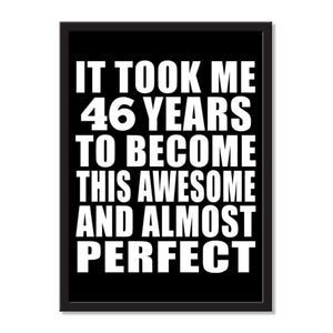 It Took Me 46 Years To Become This Awesome And Almost Perfect - Portrait Frame Photo Tile