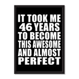 It Took Me 46 Years To Become This Awesome And Almost Perfect - Portrait Frame Photo Tile