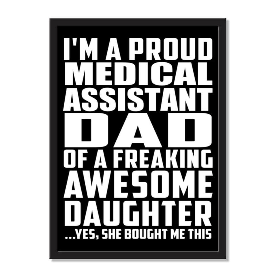 I'm A Proud Medical Assistant Dad Of A Freaking Awesome Daughter, She Bought Me This - Portrait Frame Photo Tile