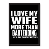 I Love My Wife More Than Bartending ...Yes, She Bought Me This - Portrait Frame Photo Tile
