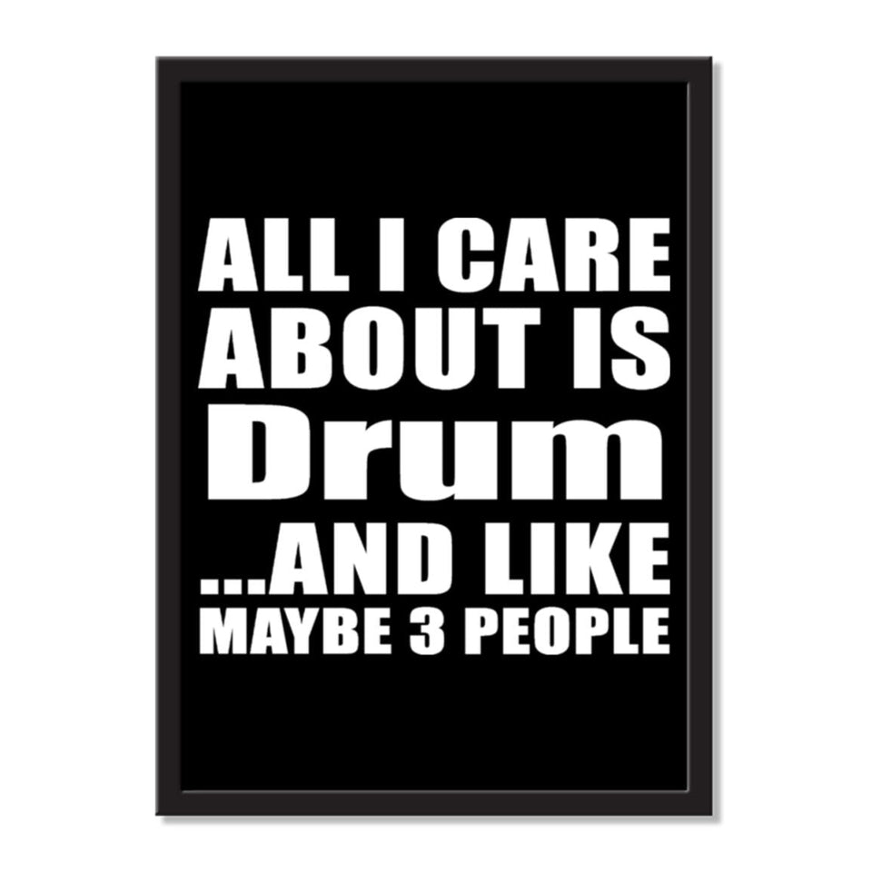 All I Care About Is Drum And Like Maybe 3 People - Portrait Frame Photo Tile