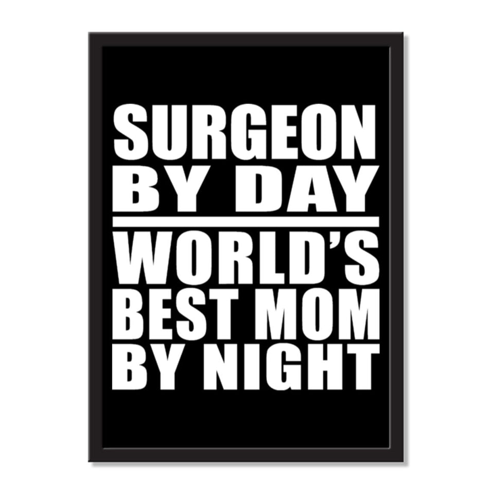 Surgeon By Day World's Best Mom By Night - Portrait Frame Photo Tile
