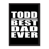 Todd Best Dad Ever - Portrait Frame Photo Tile