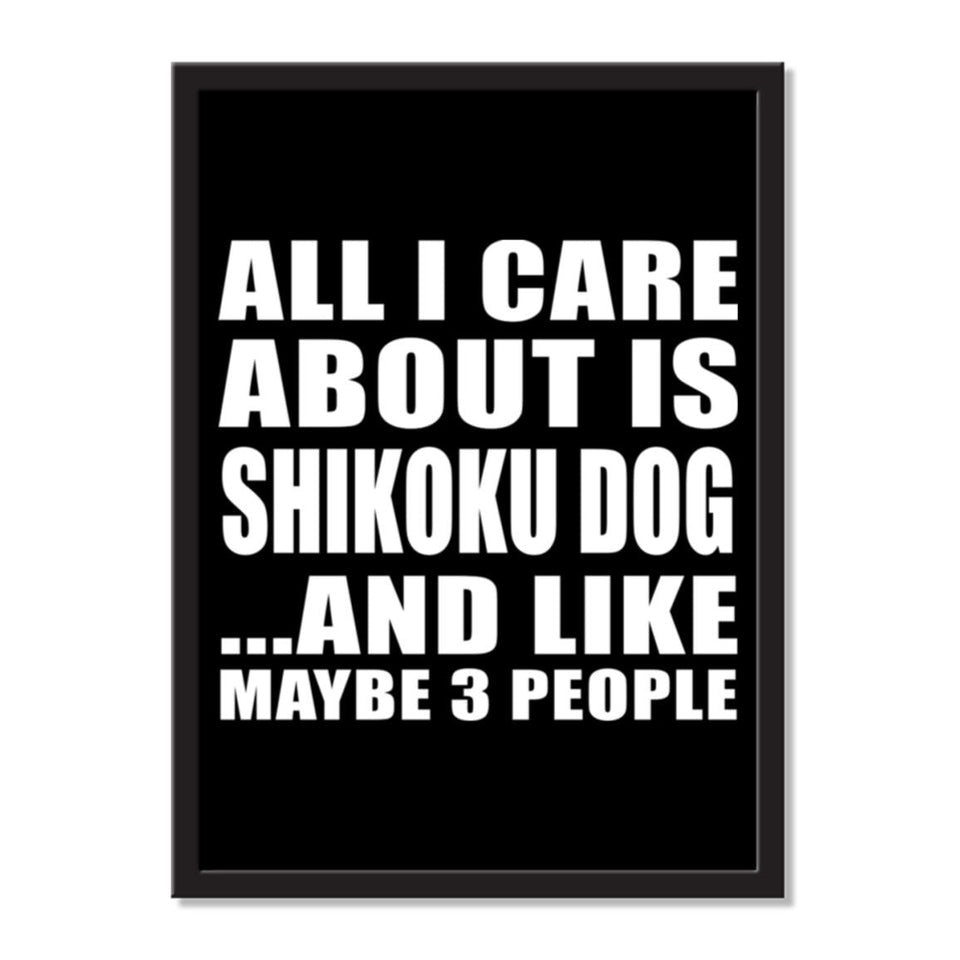 All I Care About Is Shikoku Dog And Like Maybe 3 People - Portrait Frame Photo Tile