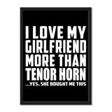 I Love My Girlfriend More Than Tenor Horn ...She Bought Me This - Portrait Frame Photo Tile