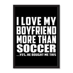 I Love My Boyfriend More Than Soccer ...He Bought Me This - Portrait Frame Photo Tile