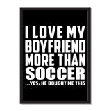 I Love My Boyfriend More Than Soccer ...He Bought Me This - Portrait Frame Photo Tile