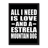 All I Need Is Love And A Estrela Mountain Dog - Portrait Frame Photo Tile