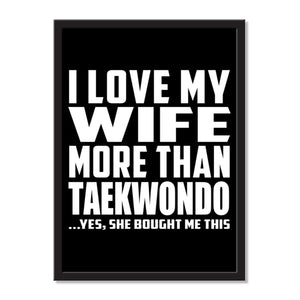 I Love My Wife More Than Taekwondo ...Yes, She Bought Me This - Portrait Frame Photo Tile