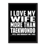 I Love My Wife More Than Taekwondo ...Yes, She Bought Me This - Portrait Frame Photo Tile