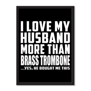 I Love My Husband More Than Brass Trombone ...He Bought Me This - Portrait Frame Photo Tile