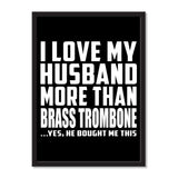 I Love My Husband More Than Brass Trombone ...He Bought Me This - Portrait Frame Photo Tile