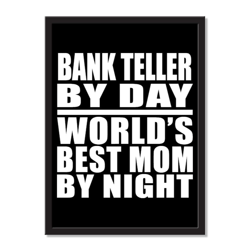 Bank Teller By Day World's Best Mom By Night - Portrait Frame Photo Tile
