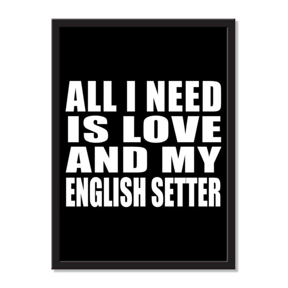All I Need Is Love And My English Setter - Portrait Frame Photo Tile