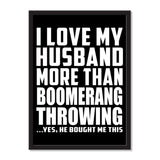 I Love My Husband More Than Boomerang Throwing ...He Bought Me This - Portrait Frame Photo Tile