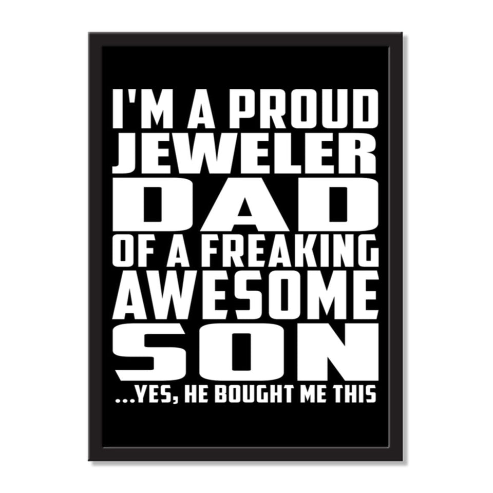 I'm A Proud Jeweler Dad Of A Freaking Awesome Son, He Bought Me This - Portrait Frame Photo Tile