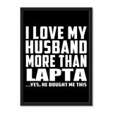 I Love My Husband More Than Lapta ...He Bought Me This - Portrait Frame Photo Tile