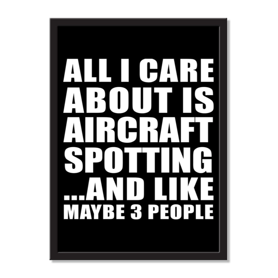 All I Care About Is Aircraft Spotting And Like Maybe 3 People - Portrait Frame Photo Tile